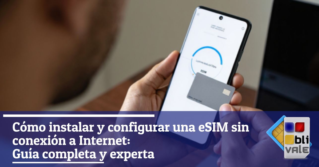 blivale_image_es_Cómo instalar y configurar una eSIM sin internet_643x337 Blog - Results from #120